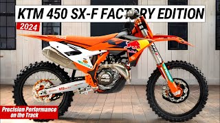 2024 KTM 450 SX F Factory Edition  Unleashing Precision Performance on the Track [upl. by Ymiaj]