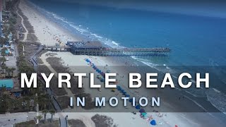 Myrtle Beach 2015  In Motion Montage [upl. by Kapor]