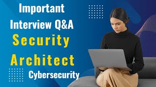 Security Architect Important Interview Questions and Answers [upl. by Anailuy84]