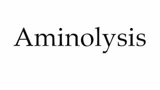 How to Pronounce Aminolysis [upl. by Ziwot766]