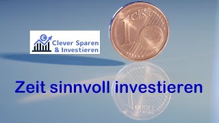 Zeit sinnvoll investieren [upl. by Nnaycart980]