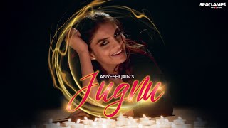 JUGNU OFFICIAL MUSIC VIDEO  ANVESHI JAIN  SPOTLAMPE [upl. by Ettezzil813]