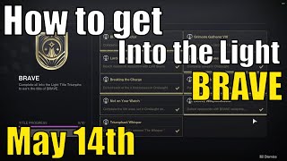 How to get the BRAVE Title Into the Light  Super Easy  Ends June 3rd  Destiny 2 [upl. by Ennovyhc]