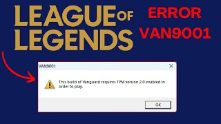 VAN 9001 League of Legends erro corrigido  this version of Vanguard requires TPM version 20 2024 [upl. by Nilac798]