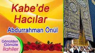 Abdurrahman Önül – Kabede Hacılar İlahisi [upl. by Mallon]