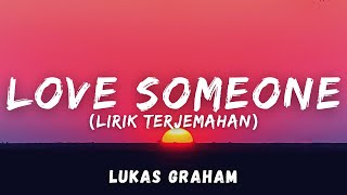 Lukas Graham  Love Someone Lirik Terjemahan [upl. by Ahsiaa]