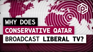 Why Repressive Qatar Broadcasts Progressive TV [upl. by Nospmas469]