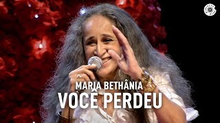 Maria Bethânia  quotVocê Perdeuquot Ao Vivo – Amor Festa Devoção [upl. by Nytsirk]