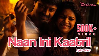 Naan Ini Kaatril  Yaakkai  Official Lyric Video  Yuvan Shankar Raja Chinmayi  Pa Vijay [upl. by Aldo]