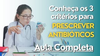 Aula 1 Você sabe como prescrever antibióticos Conheça os critérios para prescrição de antibióticos [upl. by Tut]