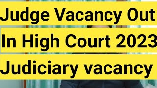 Judge Vacancy Out In High Court 2023  Judiciary Vacancy [upl. by Edward]