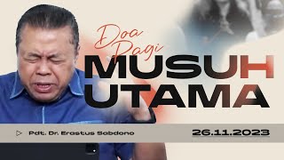 MUSUH UTAMA  Doa Pagi  Pdt Dr Erastus Sabdono  26 November 2023  0500 WIB [upl. by Eanom]