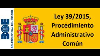 Ley 392015 del Procedimiento Administrativo Común de las Administraciones Públicas Oposiciones [upl. by Horwitz]