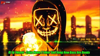 Calm Down Joker Song New Bass Aro Remix DJ Jp Swami [upl. by Ade]