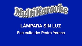 Lámpara Sin Luz  Multikaraoke  Fue Éxito De Pedro Yerena [upl. by Matthias991]