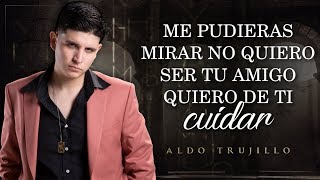 LETRA ¨ADMIRADOR¨  Aldo Trujillo Lyric Video [upl. by Aitnom22]