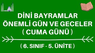 DİNİ BAYRAMLAR ÖNEMLİ GÜN VE GECELER  CUMA GÜNÜ  6 SINIF 5 ÜNİTE [upl. by Ul299]