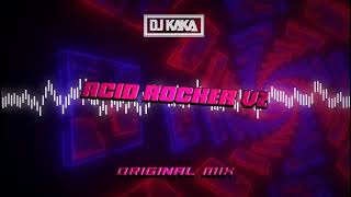 DJ KAKA  Acid Rocker V2 Original Mix [upl. by Yessak]