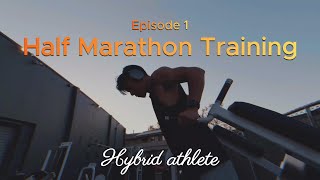 Half Marathon Training Episode 1  Week in a life of a Hybrid Athlete [upl. by Rats]