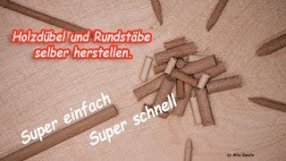 Rundstäbe und Holzdübel selbst herstellen Ganz einfach Super easy [upl. by Letrice]