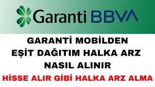 Eşit Dağıtım Halka Arz Nasıl Alınır Garanti Bankası  Hisse Alır Gibi Halka Arz [upl. by Hagerman208]