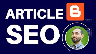 How to Write Article on Blogger  Article SEO Tutorial [upl. by Levesque80]