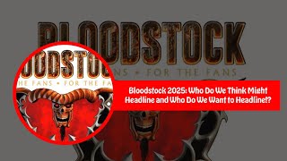 Bloodstock 2025 Headliner Predictions [upl. by Lorita]