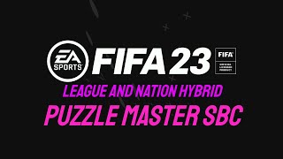 League and Nation Hybrid  Puzzle Master SBC  CHEAPEST METHOD  FIFA 23 [upl. by Marozik13]