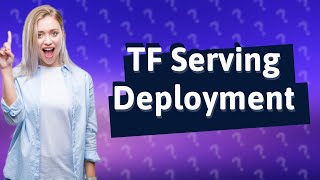 When should you use TF Serving [upl. by Aittam]