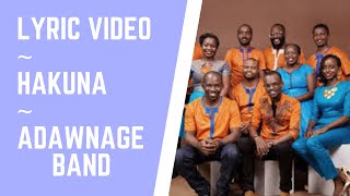 Lyric Video  Hakuna By Adawnage Band [upl. by Kyred242]