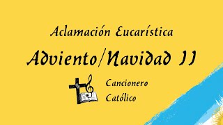 Aclamación Eucarística  AdvientoNavidad II  Cancionero católico [upl. by Anide]