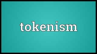 Tokenism Meaning [upl. by Sandberg586]