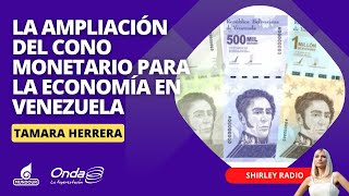 ¿Qué significa para la economía venezolana la ampliación del cono monetario  Por Tamara Herrera [upl. by Narak606]