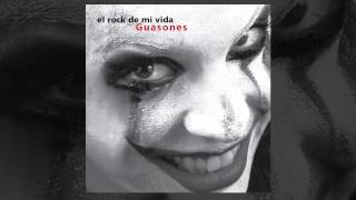 Guasones  El Rock de mi vida AUDIO FULL ALBUM 2007 [upl. by Cronin]