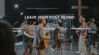 Leave Your Idols Behind  Dylan Long awakeningchurch [upl. by Nylimaj]