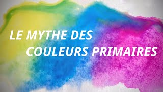 Les couleurs primaires nexistent pas   Fondamentaux 34 [upl. by Jerald]