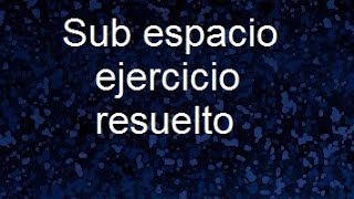 Sub espacios vectoriales demostrar si es o no un sub espacio vectorial ejemplo resueltos [upl. by Elnore]