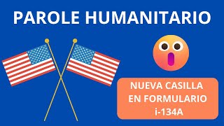 PAROLE HUMANITARIO NUEVA CASILLA EN FORMULARIO I134A [upl. by Edlun343]