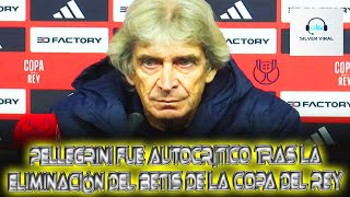 Manuel Pellegrini fue autocrítico tras la eliminación del Real Betis ante Alavés de la Copa del Rey [upl. by Ahsatel]