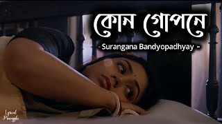 Kon Gopone  কোন গোপনে  Surangana Bandyopadhyay  Brahma Janen Gopon Kommoti  Lyrics [upl. by Ytnom]