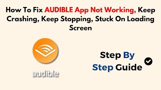 How To Fix AUDIBLE App Not Working Keep Crashing Keep Stopping Stuck On Loading Screen [upl. by Snowman858]