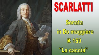 Domenico Scarlatti Sonata in do maggiore K 159 quotLa cacciaquot Clavicembalisti Italiani [upl. by Sirenay625]