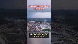 IKN SIAP MENYAMBUT HUT RI KE 79 ikn iknupdate iknbaru [upl. by Guthry]