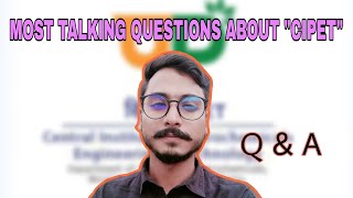 CIPET CENTRAL INSTITUTE OF PETROCHEMICALS ENGINEERING AND TECHNOLOGY Q amp A VIDEO [upl. by Hanoj]