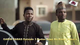 GARIN GABAS Episode 3 Kadan Daga Na Ranar Jumaa [upl. by Letrice]