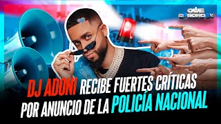 DJ ADONI RECIBE FUERTES CRITICAS POR HACERLE PUBLICIDAD A LA POLICIA [upl. by Lam]