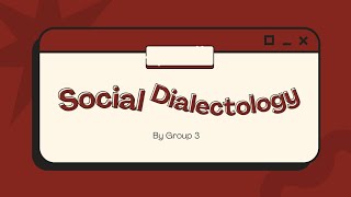 GROUP 3SOCIAL DIALECTOLOGYSOCIOLINGUISTICS [upl. by Paymar]