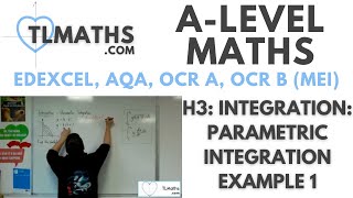 ALevel Maths H319 Integration Parametric Integration Example 1 [upl. by Renferd780]