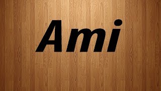 Ami in French  Ami French Pronunciation [upl. by Joanna]