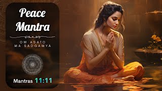 PEACE MANTRA  11mins  Om Asato Ma Sadgamya  Encourages Spiritual Growth [upl. by Abbate530]